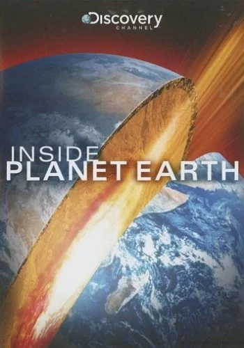 Discovery: Внутри планеты Земля 2009 смотреть онлайн фильм