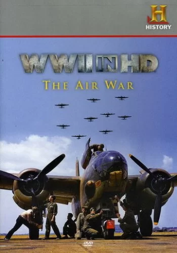 Вторая мировая война в HD: Воздушная война 2010 смотреть онлайн фильм