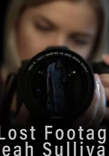 The Lost Footage of Leah Sullivan 2018 смотреть онлайн фильм